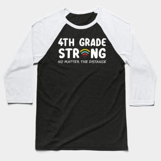 4th Grade Strong No Matter Wifi The Distance Shirt Funny Back To School Gift Baseball T-Shirt